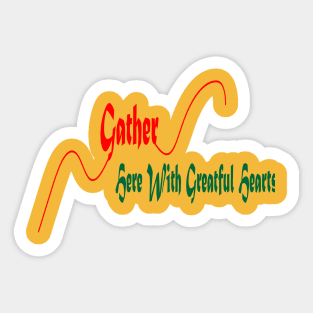 Gather Here with Greatful Heart Sticker